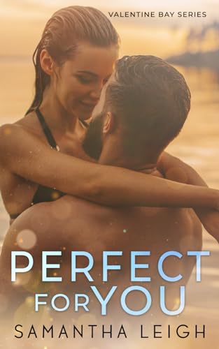 Perfect For You: A Small Town Friends to Lovers Romance (Valentine Bay, Band 3)