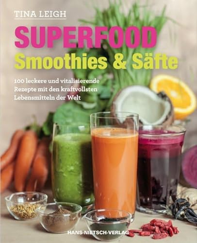 Superfood - Smoothies & Säfte: 100 leckere und vitalisierende Rezepte mit den kraftvollsten Lebensmitteln der Welt Superfood - Smoothies & Säfte: 100 leckere und vitalisierende Rezepte mit den kraftvollsten Lebensmitteln der Welt von HANS-NIETSCH-VERLAG OHG