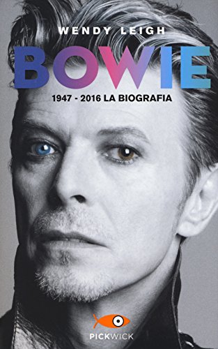 Bowie 1947-2016. La biografia (Pickwick)