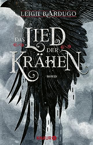 Das Lied der Krähen: Roman | Von Leigh Bardugo, Autorin der »Legenden der Grisha« auf Netflix