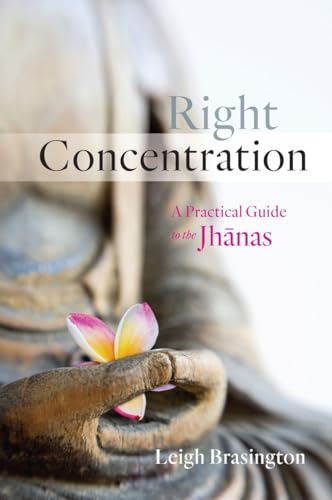 Right Concentration: A Practical Guide to the Jhanas von Shambhala Publications