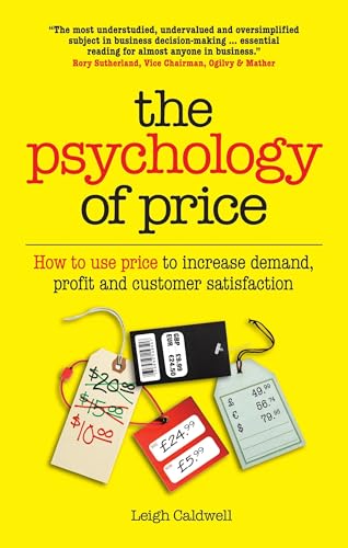 The Psychology of Price: How to use price to increase demand, profit and customer satisfaction von Crimson Publishing