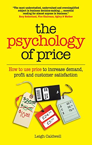 The Psychology of Price: How to use price to increase demand, profit and customer satisfaction von Crimson Publishing