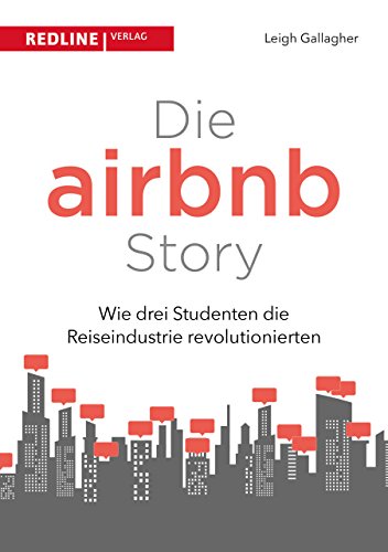 Die Airbnb-Story: Wie drei Studenten die Reiseindustrie revolutionierten von Redline Verlag