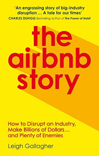 The Airbnb Story: How to Disrupt an Industry, Make Billions of Dollars … and Plenty of Enemies von Virgin Books