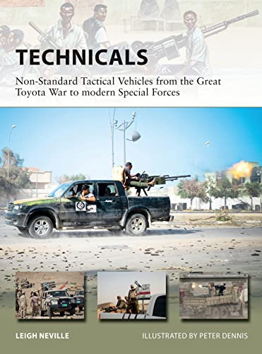 Technicals: Non-Standard Tactical Vehicles from the Great Toyota War to modern Special Forces (New Vanguard) von Bloomsbury