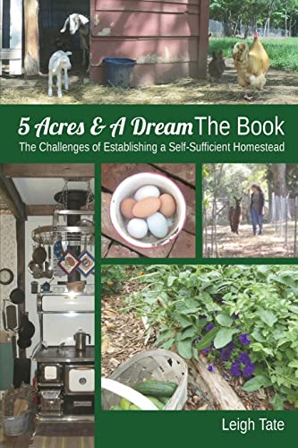 5 Acres & A Dream The Book: The Challenges of Establishing a Self-Sufficient Homestead (5 Acres & A Dream Homesteading Series, Band 1) von Ingramcontent