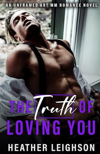The Truth of Loving You: Unframed Art MM Romance von HL Books