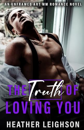 The Truth of Loving You: Unframed Art MM Romance von HL Books