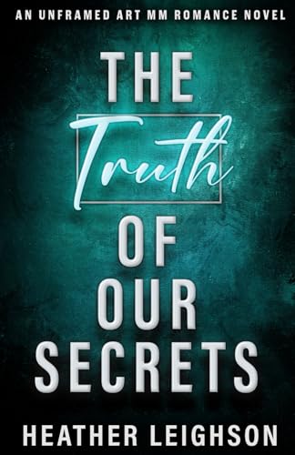 The Truth of Our Secrets: Alternate Cover (Unframed Art MM Romance) von HL Books
