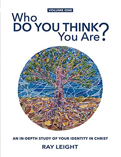 Who Do You Think You Are?: An In-depth Study Of Your Identity In Christ (Obedience of Belief, Band 1) von Ray Leight