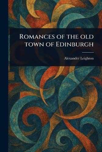 Romances of the Old Town of Edinburgh von Anson Street Press