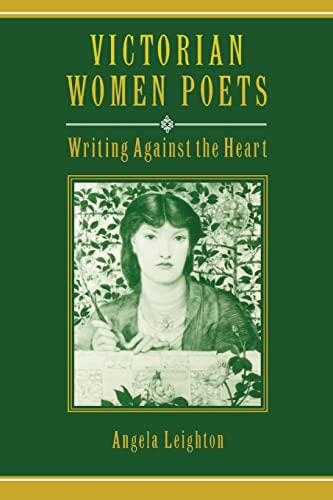Victorian Women Poets: Writing Against the Heart (Victorian Literature and Culture Series)