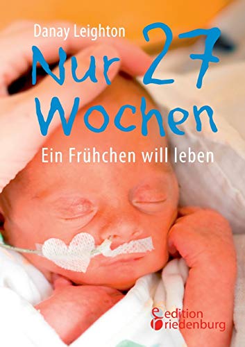 Nur 27 Wochen - Ein Frühchen will leben.