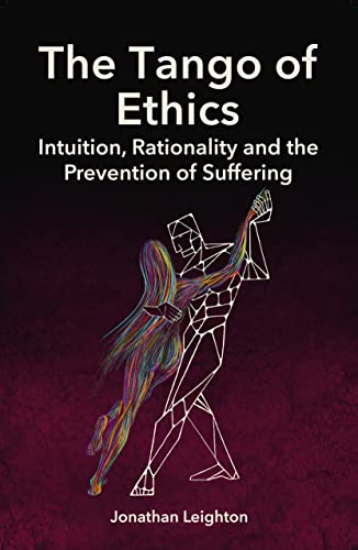 The Tango of Ethics: Intuition, Rationality and the Prevention of Suffering von Imprint Academic