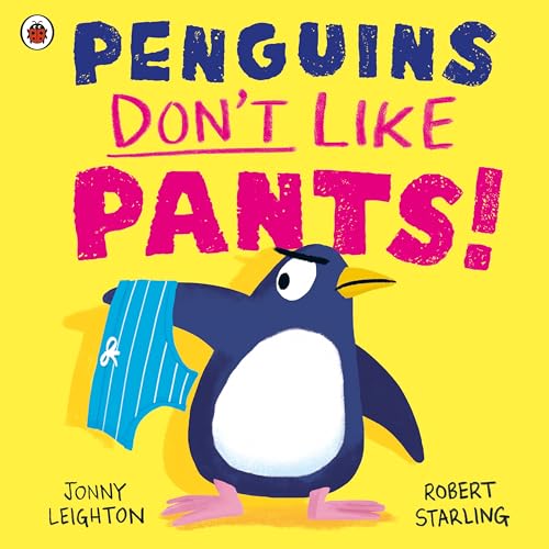 Penguins Don't Like Pants!: The picture book series that puts the fun back into daily routines! von Ladybird