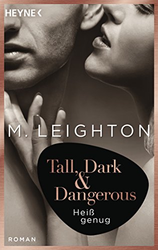 Tall, Dark & Dangerous: Heiß genug - Roman (Tall, Dark & Dangerous-Reihe, Band 2)