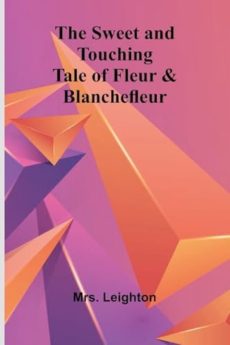 The Sweet and Touching Tale of Fleur & Blanchefleur von Alpha Edition