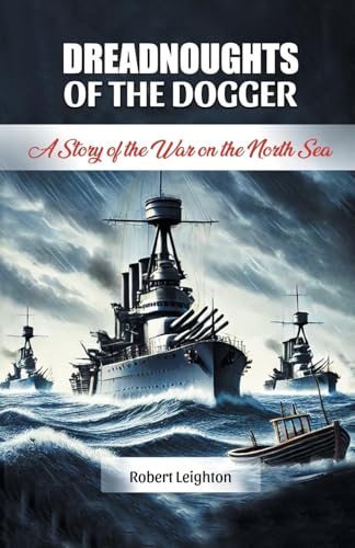 Dreadnoughts of the Dogger A Story of the War on the North Sea von Double 9 Books