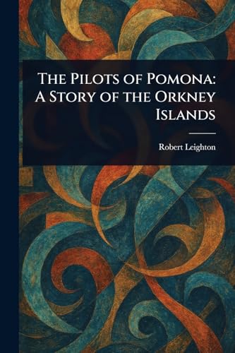 The Pilots of Pomona: A Story of the Orkney Islands von Anson Street Press