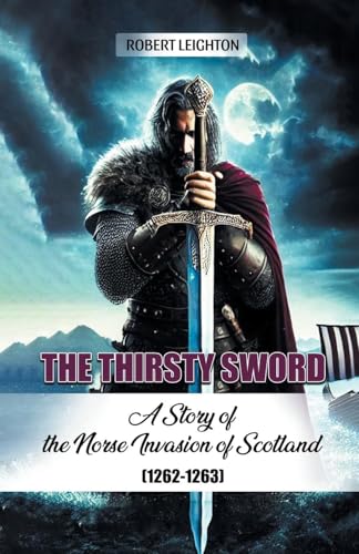 The Thirsty Sword A Story of the Norse Invasion of Scotland (1262-1263) von Double 9 Books