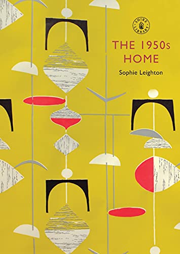 The 1950s Home (Shire Library, Band 488) von Shire Publications