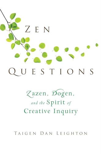 Zen Questions: Zazen, Dogen, and the Spirit of Creative Inquiry Zen Questions: Zazen, Dogen, and the Spirit of Creative Inquiry