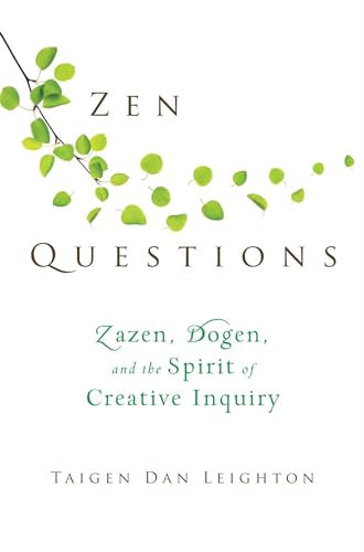 Zen Questions: Zazen, Dogen, and the Spirit of Creative Inquiry