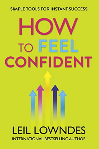 How to Feel Confident: Simple Tools for Instant Success