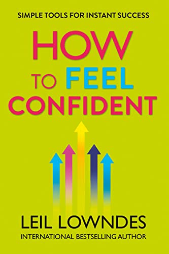 How to Feel Confident: Simple Tools for Instant Success