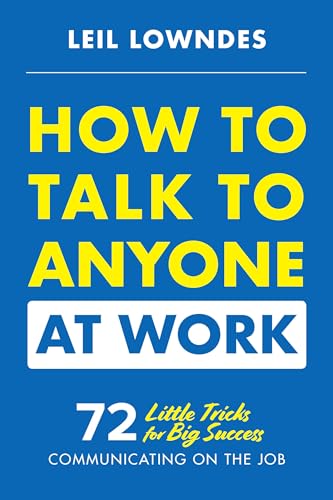 How to Talk to Anyone at Work: 72 Little Tricks for Big Success Communicating on the Job von McGraw-Hill Education