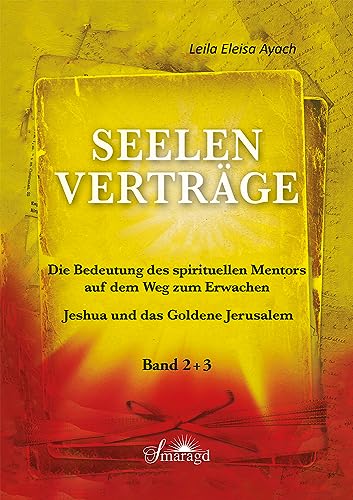 Seelenverträge Band 2 & 3 - Die Bedeutung des spirituellen Mentors auf dem Weg zum Erwachen - Jeshua und das Goldene Jerusalem: Band 2: Die Bedeuteung ... Band 3: Jeshua und das Goldene Jerusalem