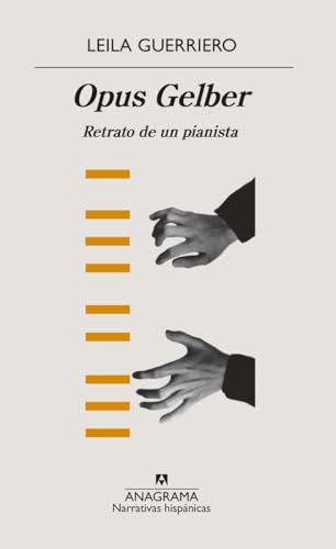 Opus Gelber. Retrato de Un Pianista (Narrativas hispánicas, Band 623)