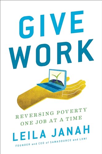Give Work: Reversing Poverty One Job at a Time von Portfolio