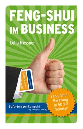 Feng-Shui im Business: Feng-Shui-Beratung in 50 x 2 Minuten Feng-Shui im Business: Feng-Shui-Beratung in 50 x 2 Minuten von Heragon Verlag