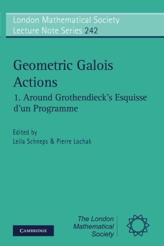 Geometric Galois Actions (London Mathematical Society Lecture Note Series, Band 242) von Cambridge University Press