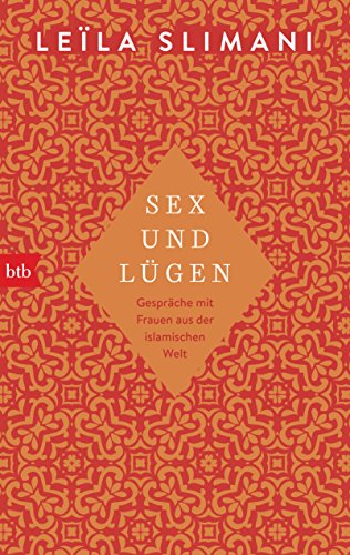 Sex und Lügen: Gespräche mit Frauen aus der islamischen Welt von btb Taschenbuch