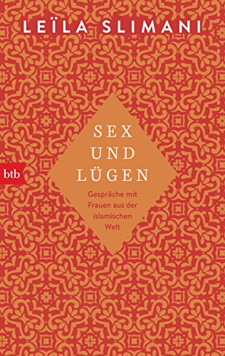 Sex und Lügen: Gespräche mit Frauen aus der islamischen Welt von btb