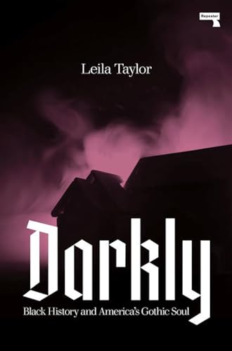 Darkly: Black History and America's Gothic Soul