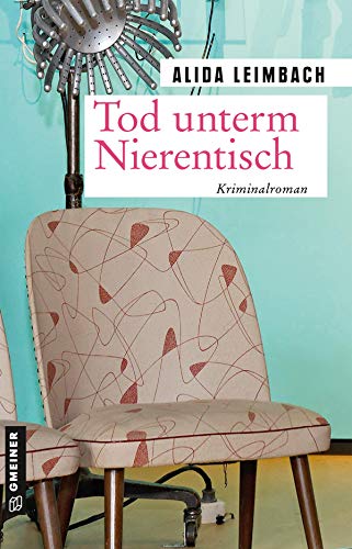 Tod unterm Nierentisch: Kriminalroman (Kriminalkommissar Johann Conradi) (Zeitgeschichtliche Kriminalromane im GMEINER-Verlag)