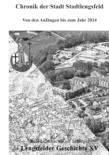 Chronik der Stadt Stadtlengsfeld: Von den Anfängen bis 2024 (Lengsfelder Geschichte) von BoD – Books on Demand