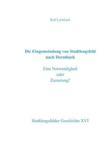 Die Eingemeindung von Stadtlengsfeld nach Dermbach: Eine Notwendigkeit oder Zumutung? von BoD – Books on Demand