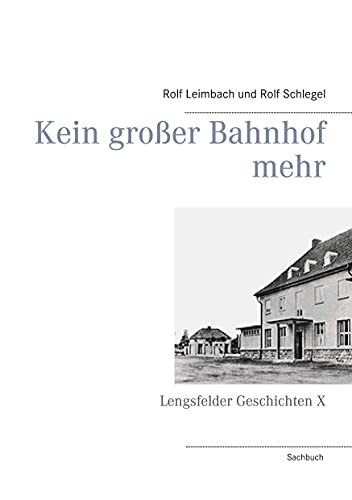 Kein großer Bahnhof mehr: Lengsfelder Geschichten X