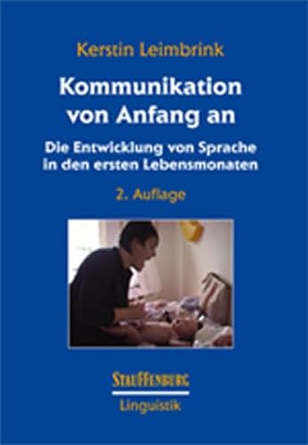 Kommunikation von Anfang an: Die Entwicklung von Sprache in den ersten Lebensmonaten (Stauffenburg Linguistik)