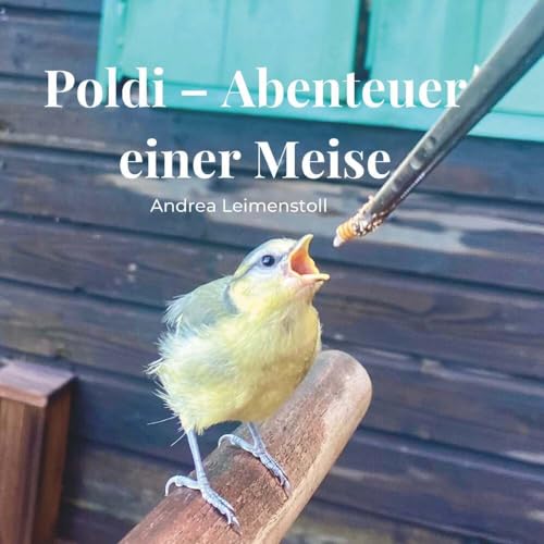 Poldi - Abenteuer einer Meise von Buchschmiede