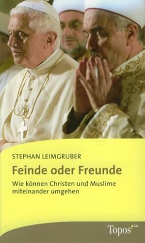 Feinde oder Freunde: Wie können Christen und Muslime miteinander umgehen (Topos Taschenbücher)