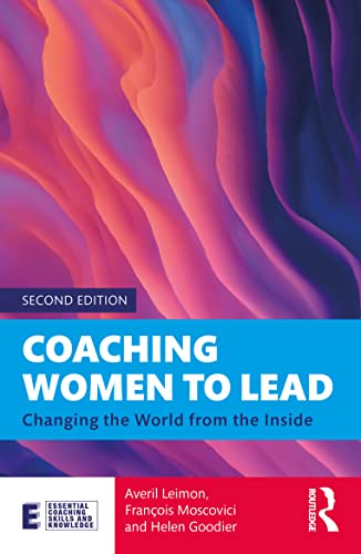 Coaching Women to Lead: Changing the World from the Inside (Essential Coaching Skills and Knowledge) von Routledge