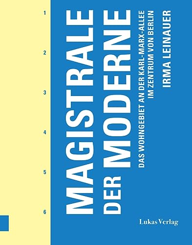 Magistrale der Moderne: Das Wohngebiet an der Karl-Marx-Allee im Zentrum von Berlin. Planungs- und Baugeschichte (Gegenstand und Raum, Neue Folge: Herausgegeben von Thomas Flierl) von Lukas Verlag für Kunst- und Geistesgeschichte