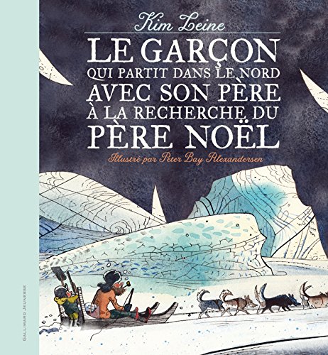 Le garçon qui partit dans le Nord avec son père à la recherche du Père Noël von Gallimard Jeunesse