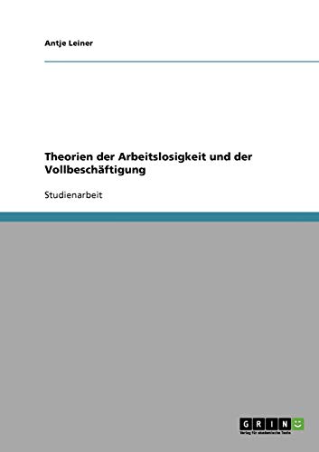 Theorien der Arbeitslosigkeit und der Vollbeschäftigung